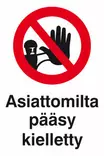 OPASTE 200X300 ASIATTOMILTA PÄÄSY KIELLETTY, MUOVI - Ensiapu ja työsuojelu - TRA048 - 1